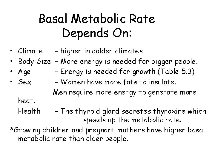 Basal Metabolic Rate Depends On: • • Climate Body Size Age Sex heat. Health