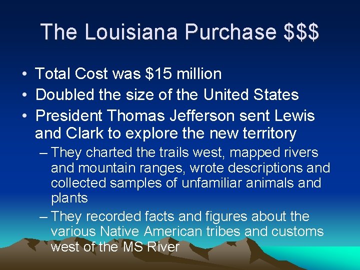 The Louisiana Purchase $$$ • Total Cost was $15 million • Doubled the size