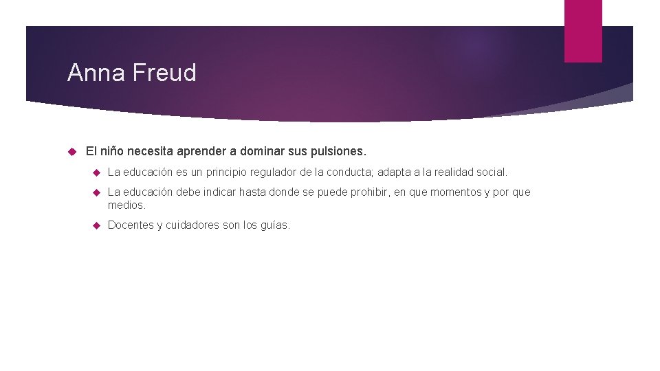 Anna Freud El niño necesita aprender a dominar sus pulsiones. La educación es un