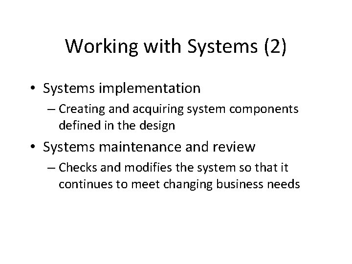 Working with Systems (2) • Systems implementation – Creating and acquiring system components defined