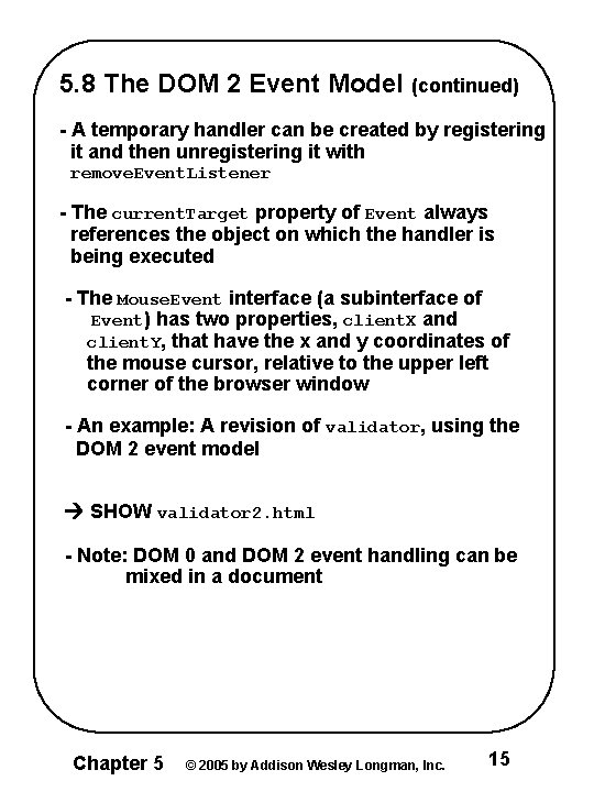 5. 8 The DOM 2 Event Model (continued) - A temporary handler can be