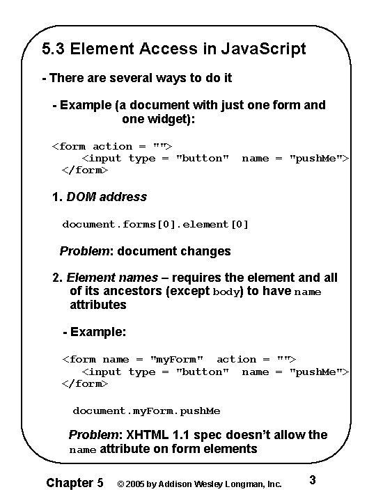 5. 3 Element Access in Java. Script - There are several ways to do