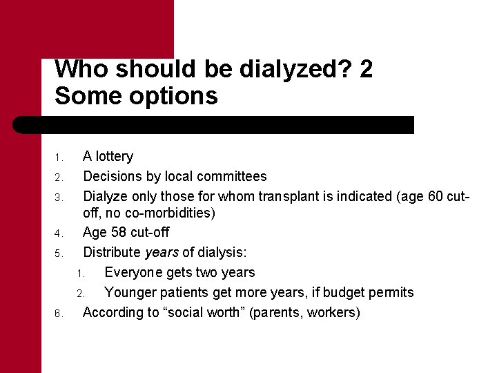 Who should be dialyzed? 2 Some options 1. 2. 3. 4. 5. 6. A