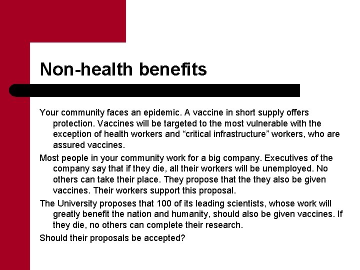 Non-health benefits Your community faces an epidemic. A vaccine in short supply offers protection.