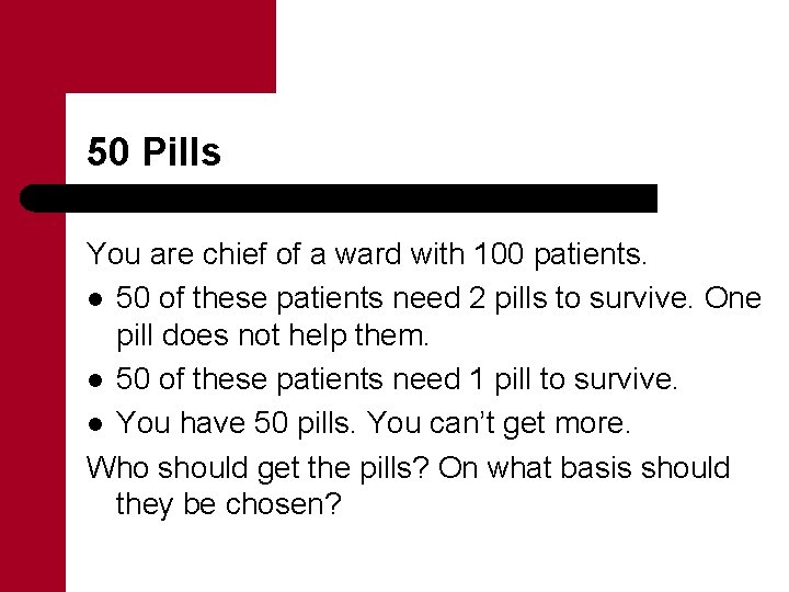 50 Pills You are chief of a ward with 100 patients. l 50 of