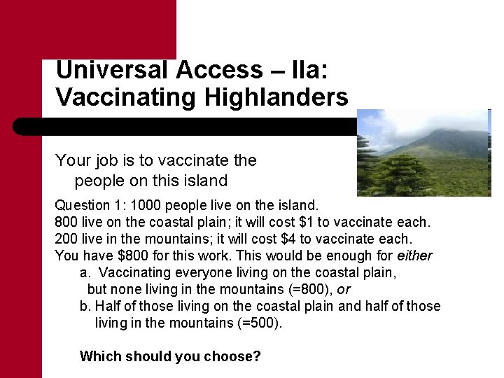 Universal Access – IIa: Vaccinating Highlanders Your job is to vaccinate the people on