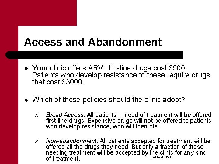 Access and Abandonment l Your clinic offers ARV. 1 st -line drugs cost $500.