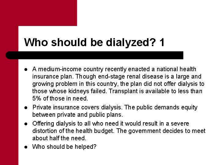 Who should be dialyzed? 1 l l A medium-income country recently enacted a national