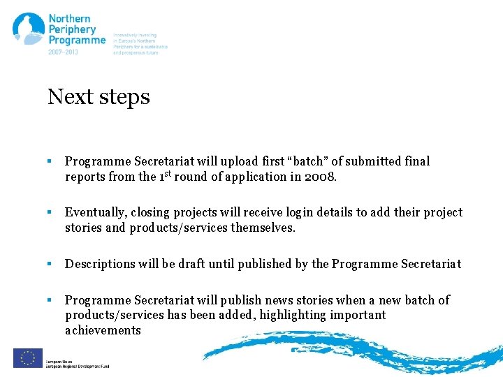Next steps § Programme Secretariat will upload first “batch” of submitted final reports from