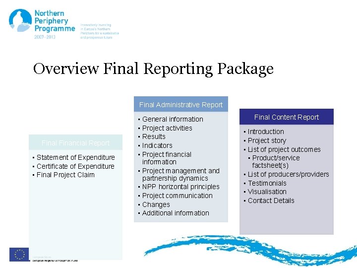 Overview Final Reporting Package Final Administrative Report Final Financial Report • Statement of Expenditure