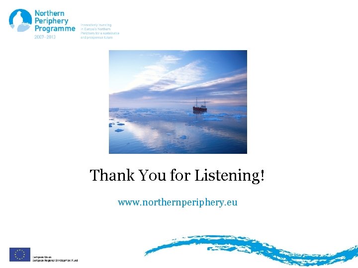 Thank You for Listening! www. northernperiphery. eu 