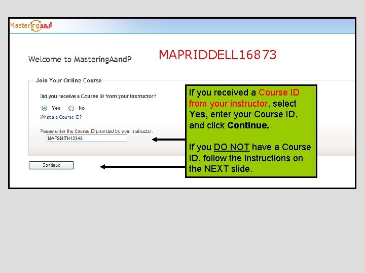 MAPRIDDELL 16873 If you received a Course ID from your instructor, select Yes, enter