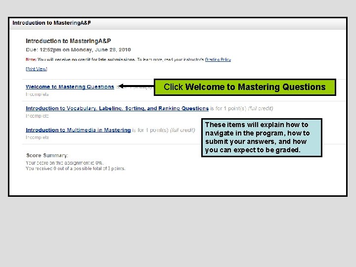 Click Welcome to Mastering Questions These items will explain how to navigate in the