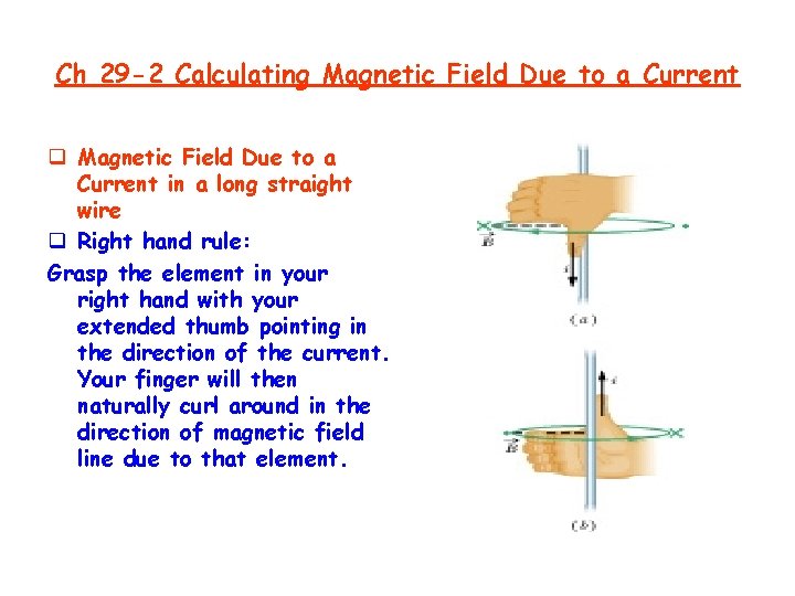 Ch 29 -2 Calculating Magnetic Field Due to a Current q Magnetic Field Due