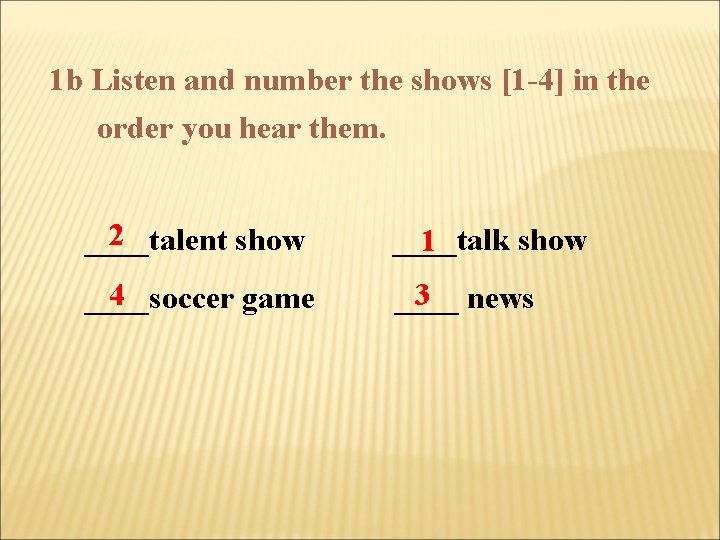 1 b Listen and number the shows [1 -4] in the order you hear