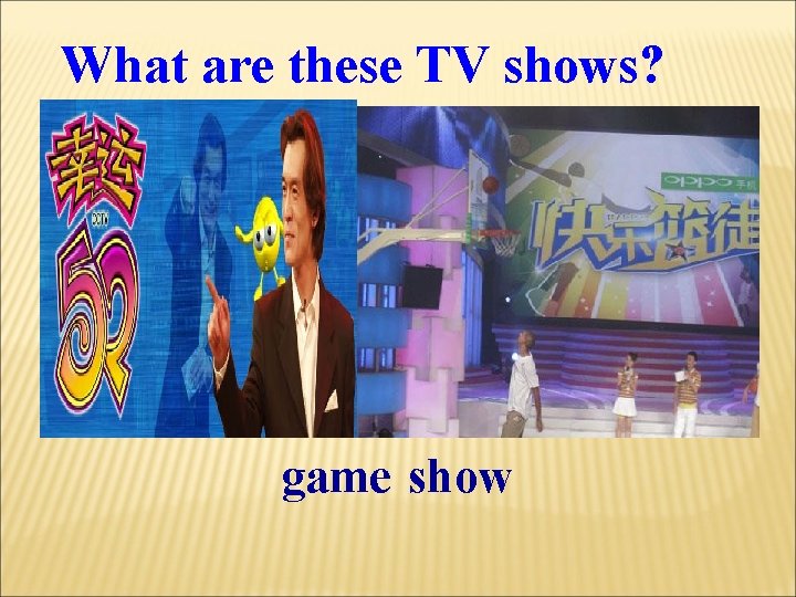 What are these TV shows? game show 