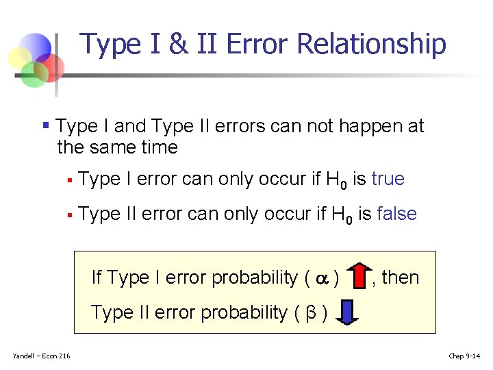 Type I & II Error Relationship § Type I and Type II errors can