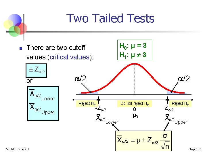 Two Tailed Tests n H 0: μ = 3 H 1: μ ¹ 3