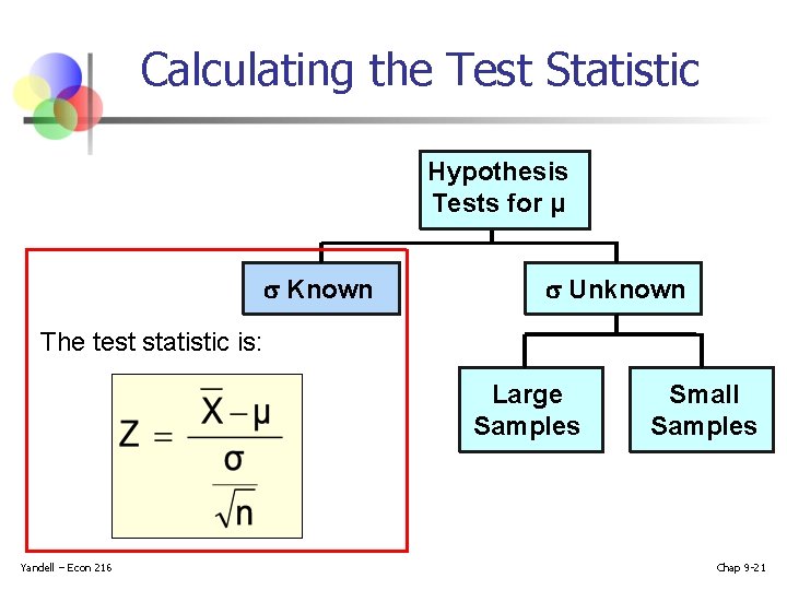 Calculating the Test Statistic Hypothesis Tests for μ Known Unknown The test statistic is: