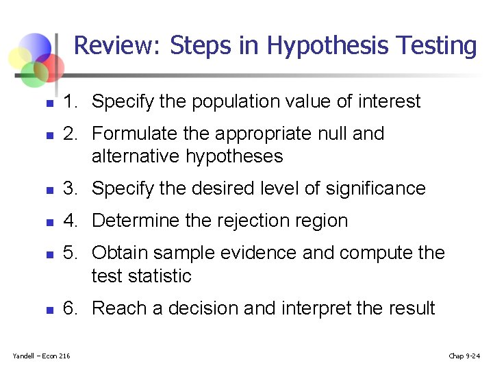 Review: Steps in Hypothesis Testing n n 1. Specify the population value of interest