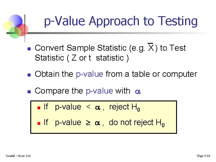 p-Value Approach to Testing n Convert Sample Statistic (e. g. X ) to Test