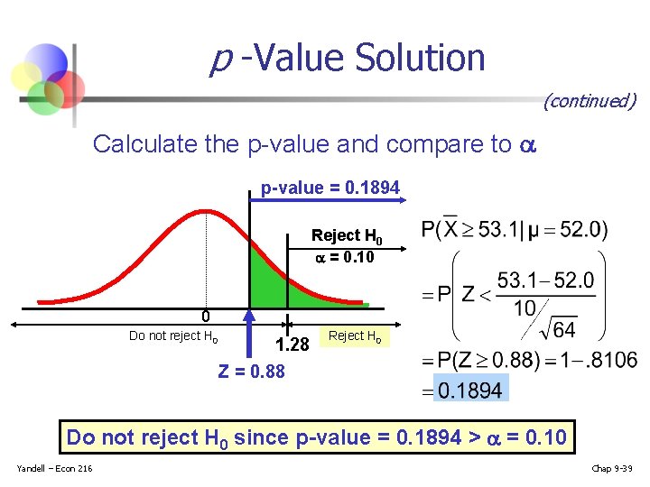 p -Value Solution (continued) Calculate the p-value and compare to p-value = 0. 1894