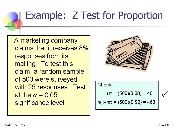 Example: Z Test for Proportion A marketing company claims that it receives 8% responses