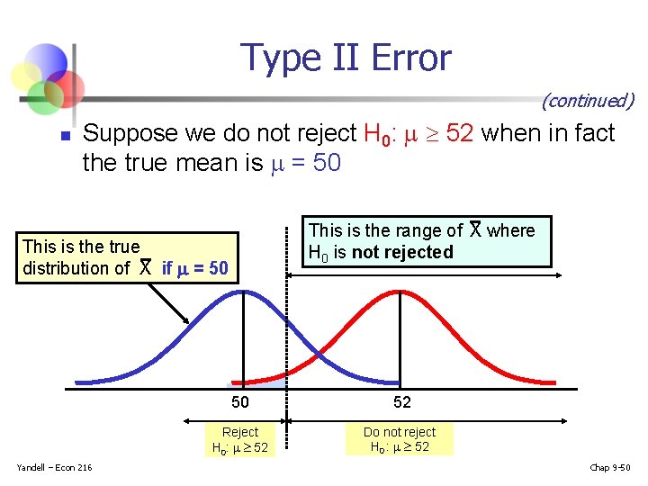 Type II Error (continued) n Suppose we do not reject H 0: 52 when