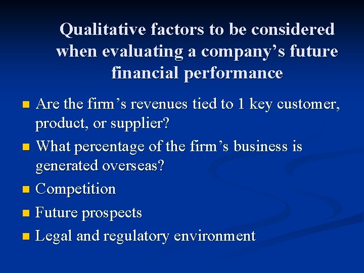 Qualitative factors to be considered when evaluating a company’s future financial performance Are the