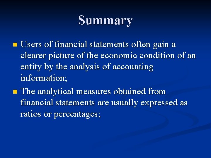 Summary Users of financial statements often gain a clearer picture of the economic condition
