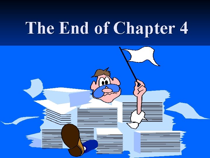 The End of Chapter 4 