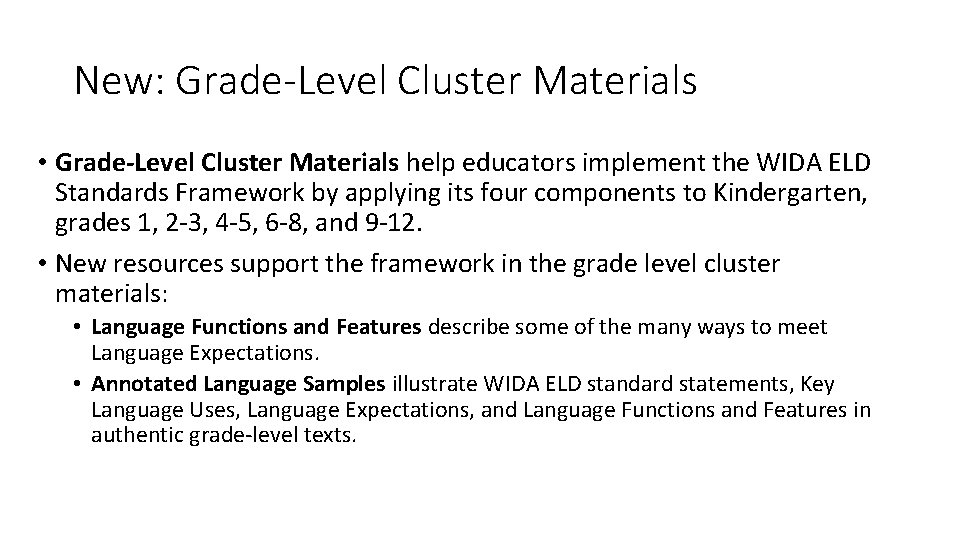New: Grade-Level Cluster Materials • Grade-Level Cluster Materials help educators implement the WIDA ELD New: Grade-Level Cluster Materials • Grade-Level Cluster Materials help educators implement the WIDA ELD