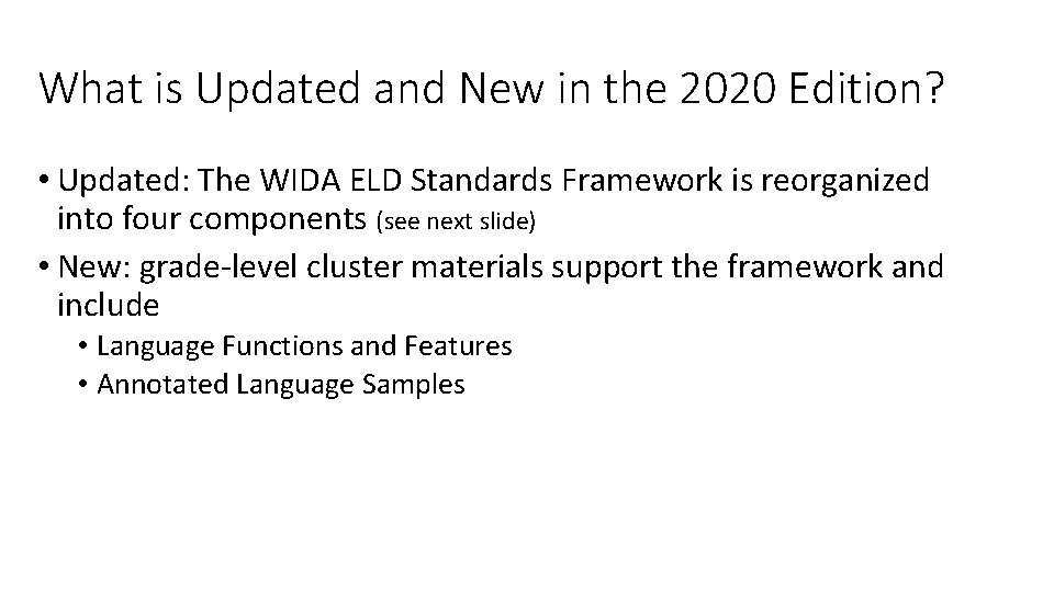 What is Updated and New in the 2020 Edition? • Updated: The WIDA ELD What is Updated and New in the 2020 Edition? • Updated: The WIDA ELD