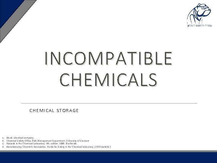 INCOMPATIBLE CHEMICALS CHEMICAL STORAGE a. b. c. d. Merck chemical company. Chemical Safety Office,