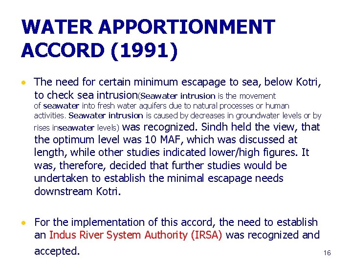 WATER APPORTIONMENT ACCORD (1991) The need for certain minimum escapage to sea, below Kotri,