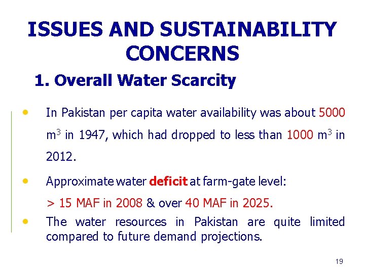 ISSUES AND SUSTAINABILITY CONCERNS 1. Overall Water Scarcity • In Pakistan per capita water