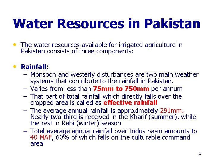 Water Resources in Pakistan • The water resources available for irrigated agriculture in Pakistan