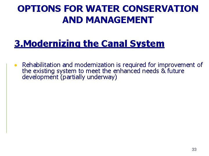 OPTIONS FOR WATER CONSERVATION AND MANAGEMENT 3. Modernizing the Canal System Rehabilitation and modernization