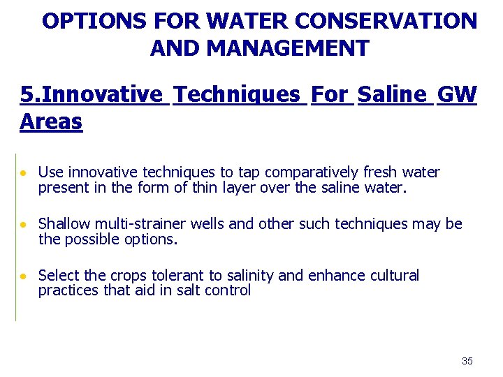 OPTIONS FOR WATER CONSERVATION AND MANAGEMENT 5. Innovative Techniques For Saline GW Areas Use