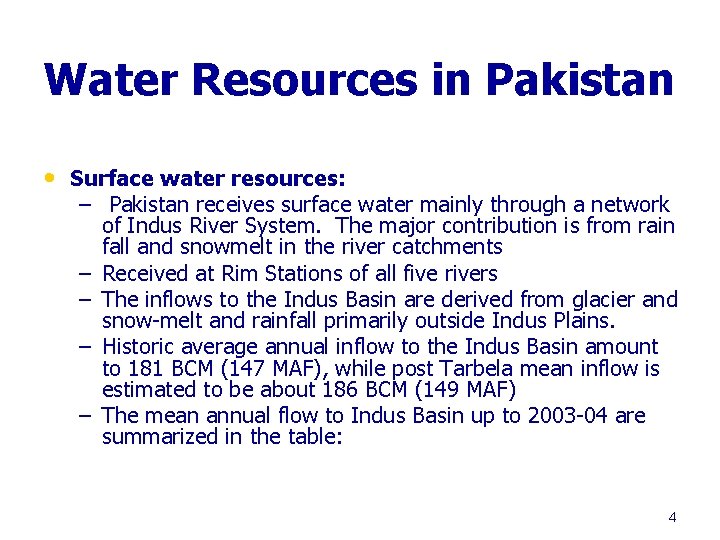 Water Resources in Pakistan • Surface water resources: – Pakistan receives surface water mainly