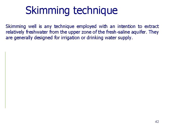 Skimming technique Skimming well is any technique employed with an intention to extract relatively