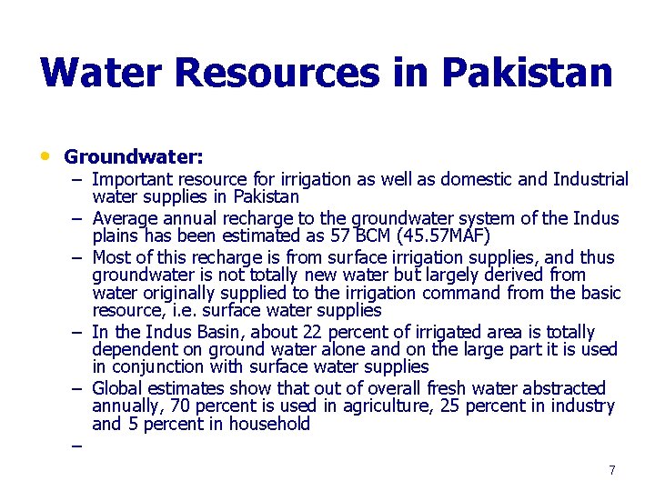 Water Resources in Pakistan • Groundwater: – Important resource for irrigation as well as