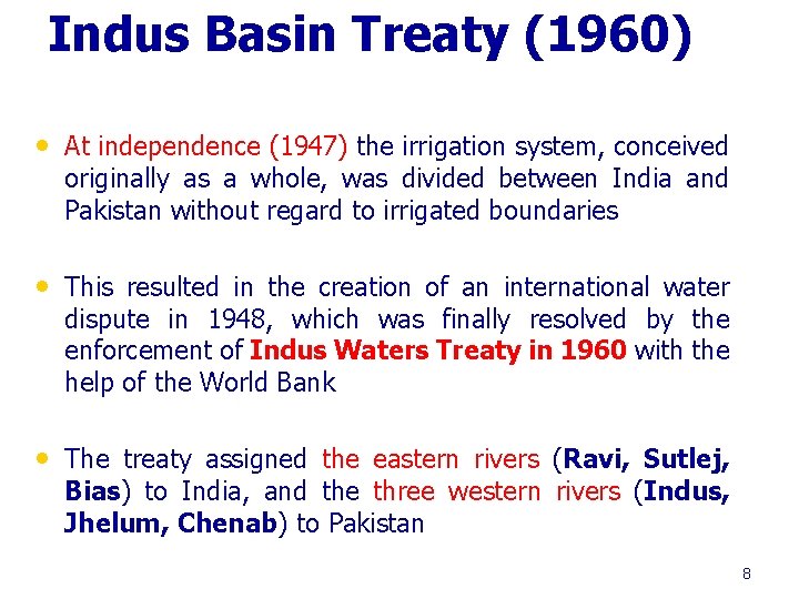 Indus Basin Treaty (1960) • At independence (1947) the irrigation system, conceived originally as