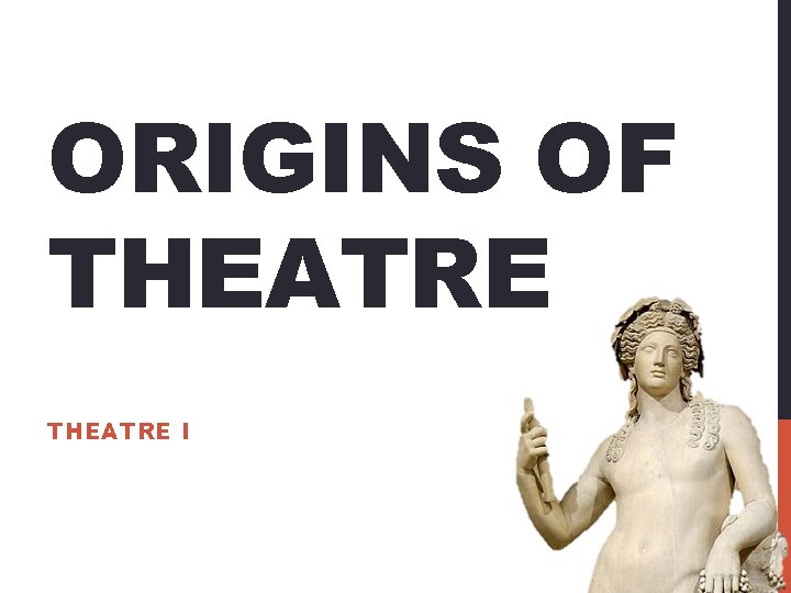 ORIGINS OF THEATRE I 