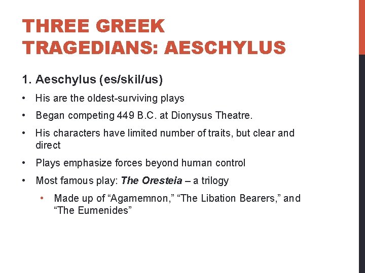 THREE GREEK TRAGEDIANS: AESCHYLUS 1. Aeschylus (es/skil/us) • His are the oldest-surviving plays •