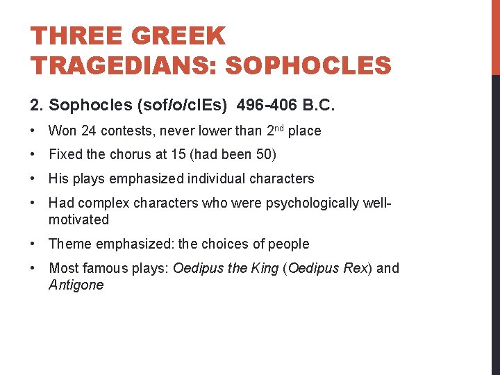 THREE GREEK TRAGEDIANS: SOPHOCLES 2. Sophocles (sof/o/cl. Es) 496 -406 B. C. • Won