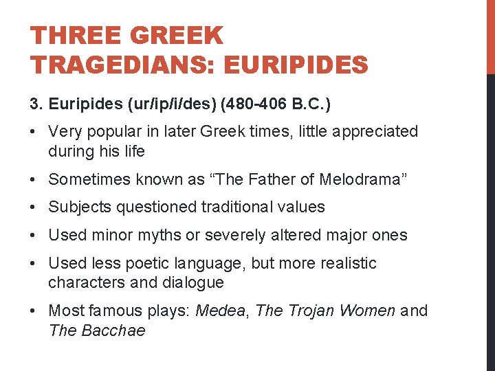 THREE GREEK TRAGEDIANS: EURIPIDES 3. Euripides (ur/ip/i/des) (480 -406 B. C. ) • Very