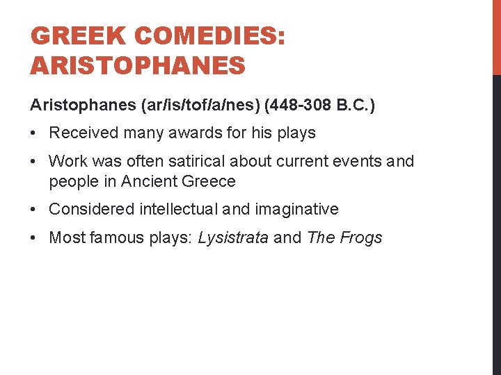 GREEK COMEDIES: ARISTOPHANES Aristophanes (ar/is/tof/a/nes) (448 -308 B. C. ) • Received many awards