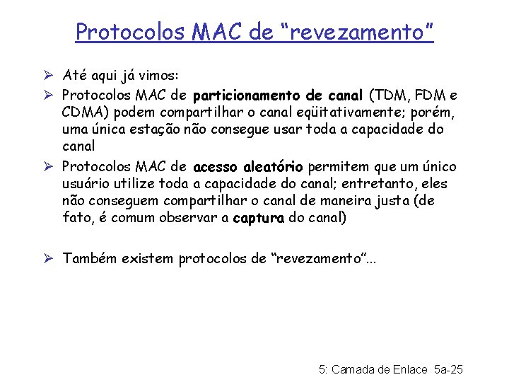 Protocolos MAC de “revezamento” Ø Até aqui já vimos: Ø Protocolos MAC de particionamento