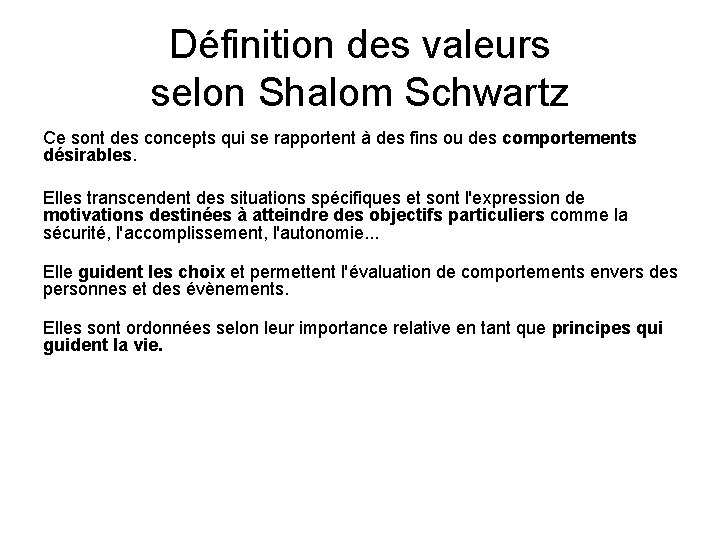 Définition des valeurs selon Shalom Schwartz Ce sont des concepts qui se rapportent à